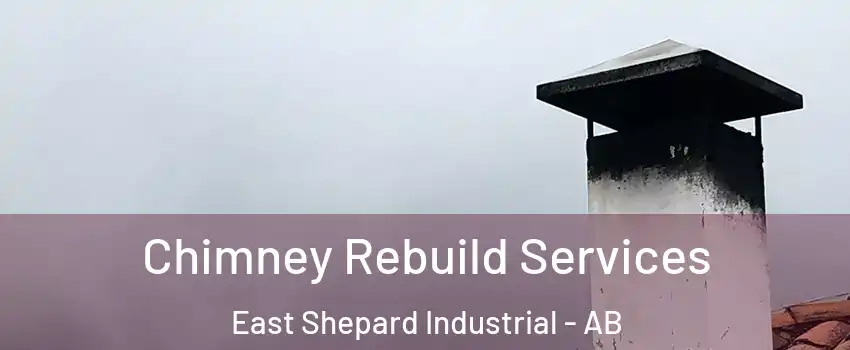  Chimney Rebuild Services East Shepard Industrial - AB