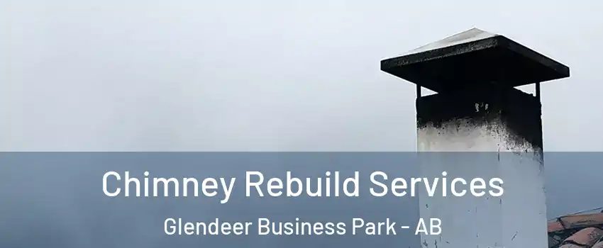  Chimney Rebuild Services Glendeer Business Park - AB