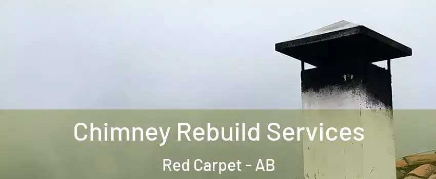  Chimney Rebuild Services Red Carpet - AB