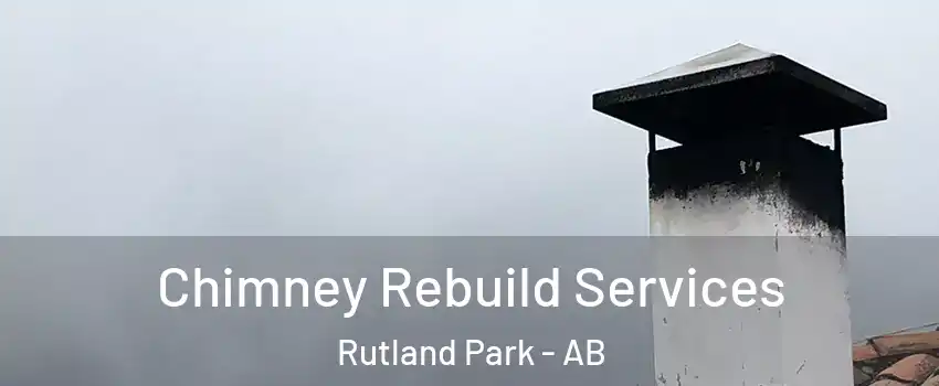  Chimney Rebuild Services Rutland Park - AB