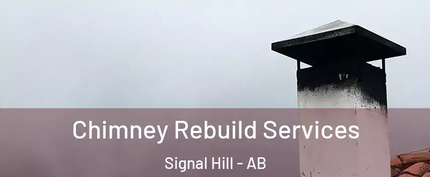  Chimney Rebuild Services Signal Hill - AB