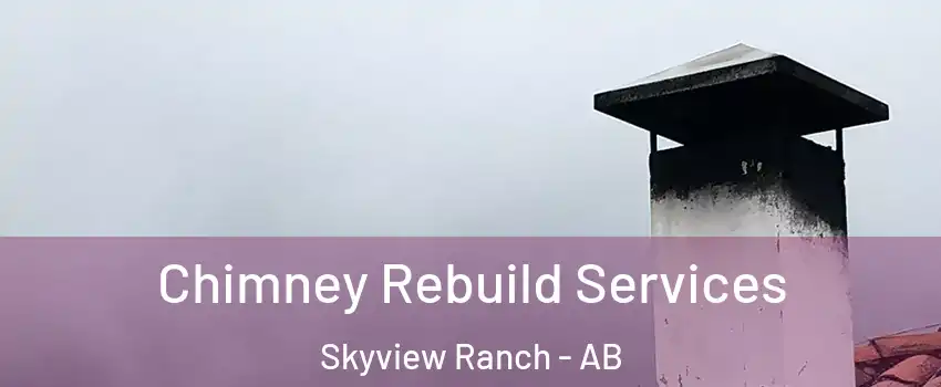  Chimney Rebuild Services Skyview Ranch - AB