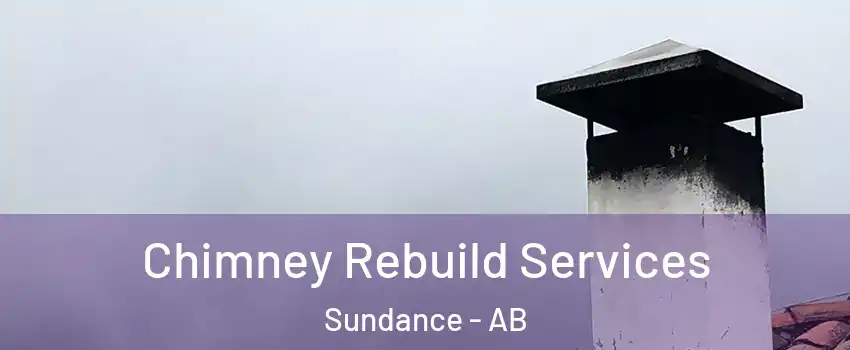  Chimney Rebuild Services Sundance - AB
