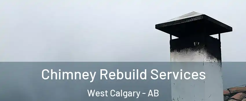  Chimney Rebuild Services West Calgary - AB