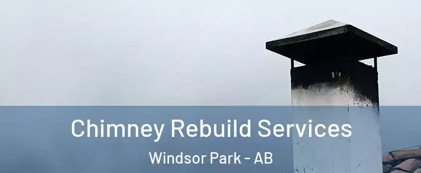  Chimney Rebuild Services Windsor Park - AB