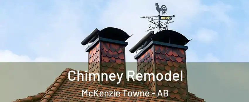  Chimney Remodel McKenzie Towne - AB