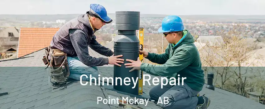  Chimney Repair Point Mckay - AB