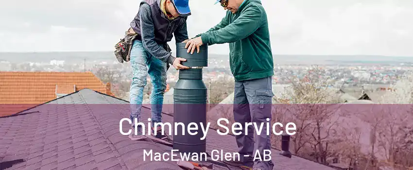  Chimney Service MacEwan Glen - AB