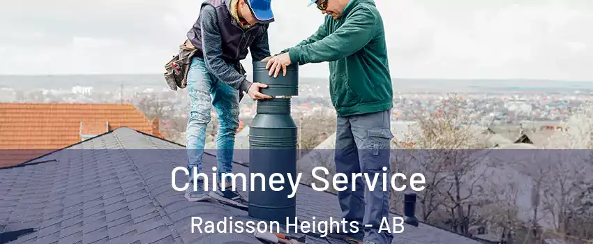  Chimney Service Radisson Heights - AB