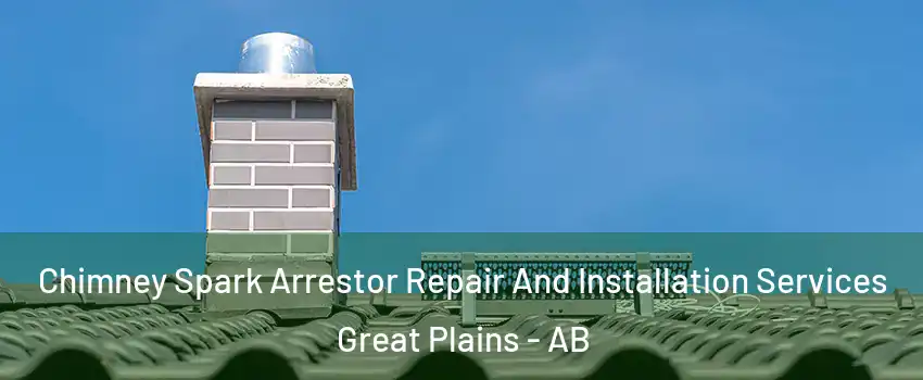  Chimney Spark Arrestor Repair And Installation Services Great Plains - AB