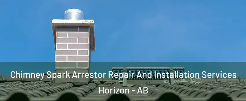  Chimney Spark Arrestor Repair And Installation Services Horizon - AB