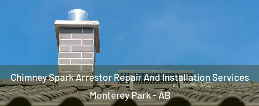  Chimney Spark Arrestor Repair And Installation Services Monterey Park - AB