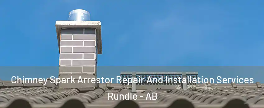  Chimney Spark Arrestor Repair And Installation Services Rundle - AB