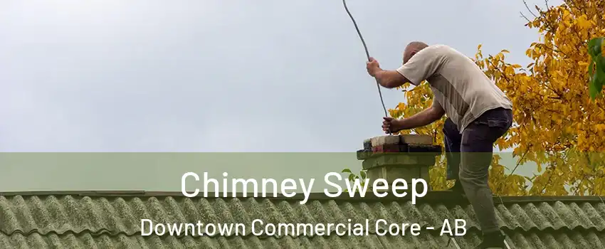  Chimney Sweep Downtown Commercial Core - AB