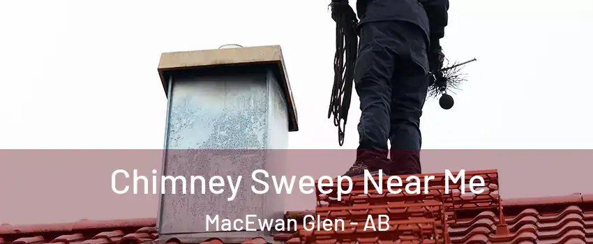  Chimney Sweep Near Me MacEwan Glen - AB