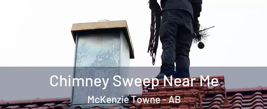  Chimney Sweep Near Me McKenzie Towne - AB