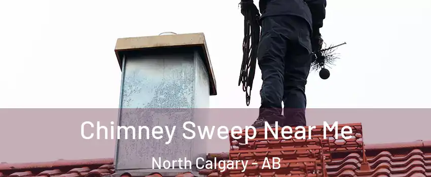  Chimney Sweep Near Me North Calgary - AB