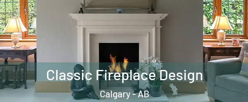  Classic Fireplace Design Calgary - AB