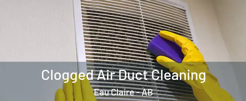  Clogged Air Duct Cleaning Eau Claire - AB