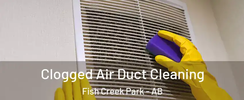  Clogged Air Duct Cleaning Fish Creek Park - AB