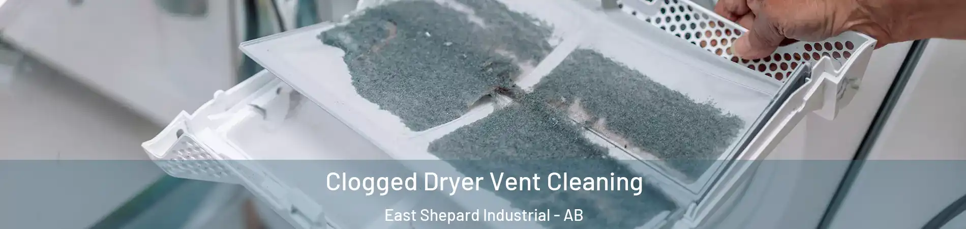 Clogged Dryer Vent Cleaning East Shepard Industrial - AB