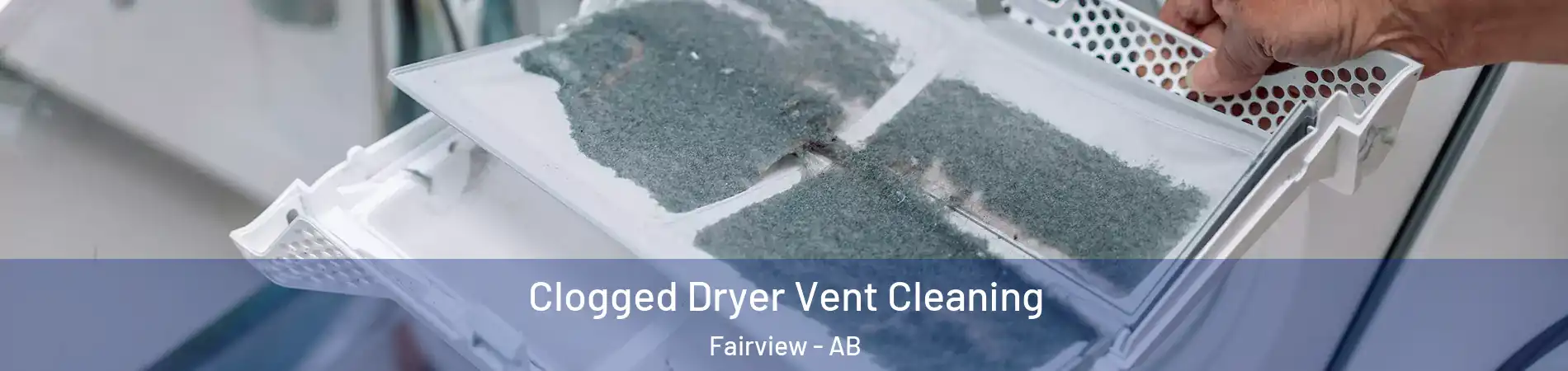  Clogged Dryer Vent Cleaning Fairview - AB