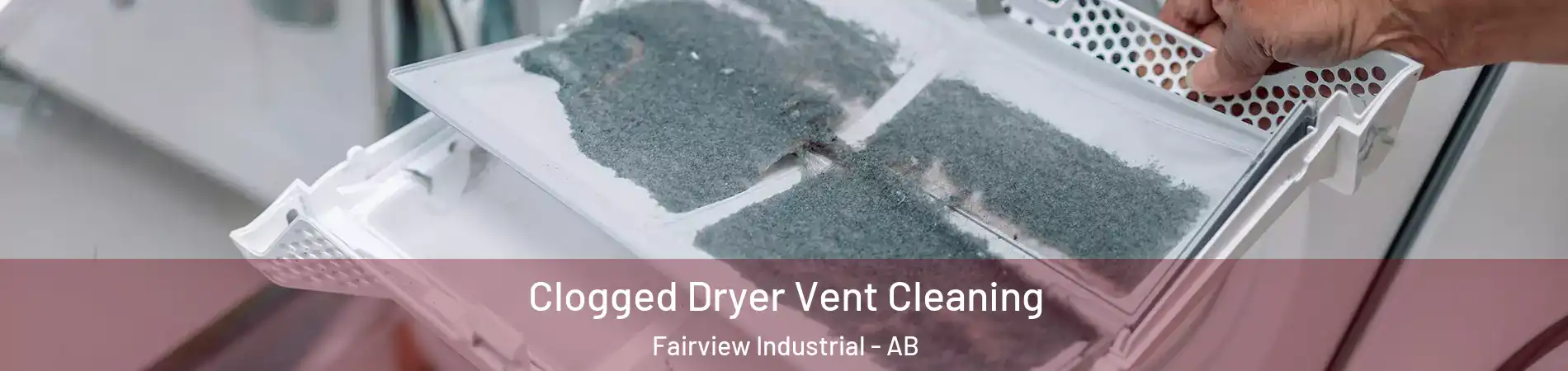  Clogged Dryer Vent Cleaning Fairview Industrial - AB