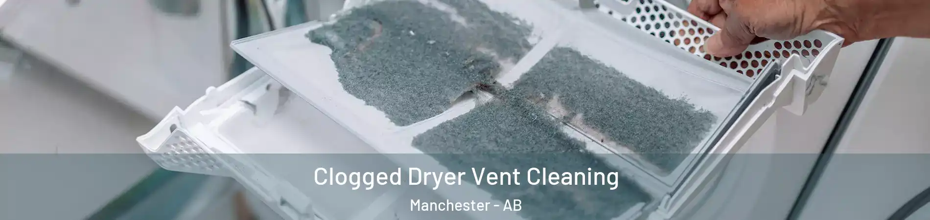  Clogged Dryer Vent Cleaning Manchester - AB