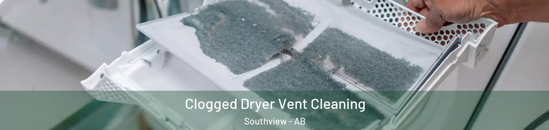  Clogged Dryer Vent Cleaning Southview - AB