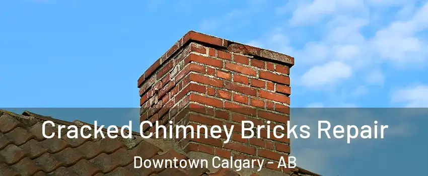 Cracked Chimney Bricks Repair Downtown Calgary - AB