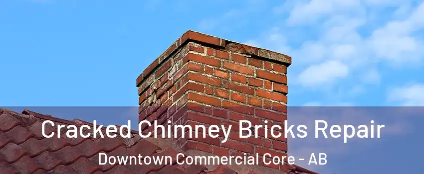  Cracked Chimney Bricks Repair Downtown Commercial Core - AB