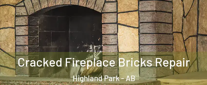  Cracked Fireplace Bricks Repair Highland Park - AB