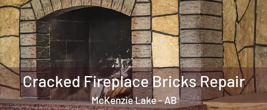  Cracked Fireplace Bricks Repair McKenzie Lake - AB