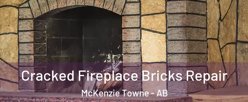  Cracked Fireplace Bricks Repair McKenzie Towne - AB