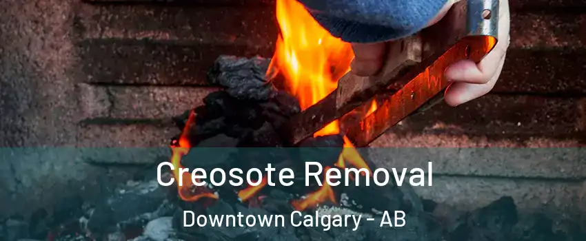  Creosote Removal Downtown Calgary - AB