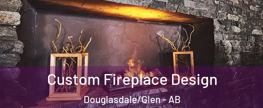  Custom Fireplace Design Douglasdale/Glen - AB
