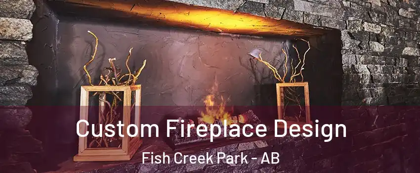  Custom Fireplace Design Fish Creek Park - AB