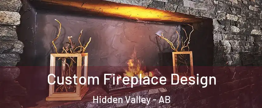 Custom Fireplace Design Hidden Valley - AB