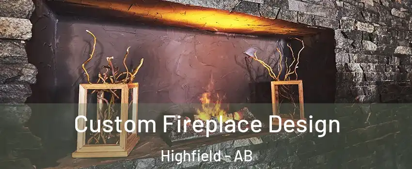 Custom Fireplace Design Highfield - AB