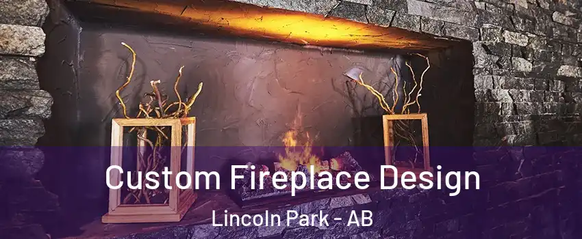 Custom Fireplace Design Lincoln Park - AB