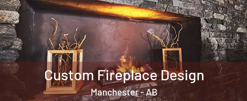  Custom Fireplace Design Manchester - AB