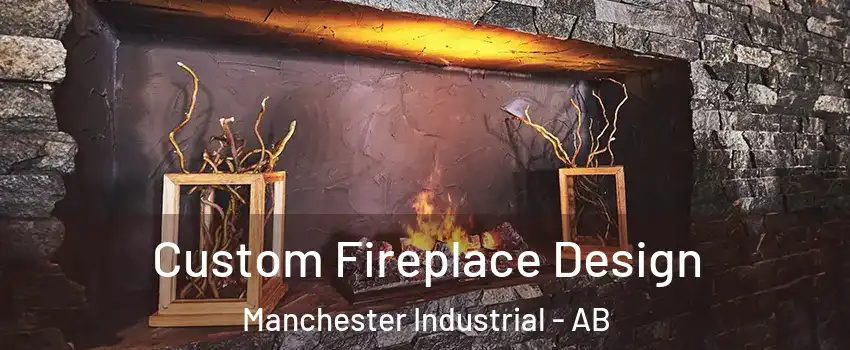  Custom Fireplace Design Manchester Industrial - AB