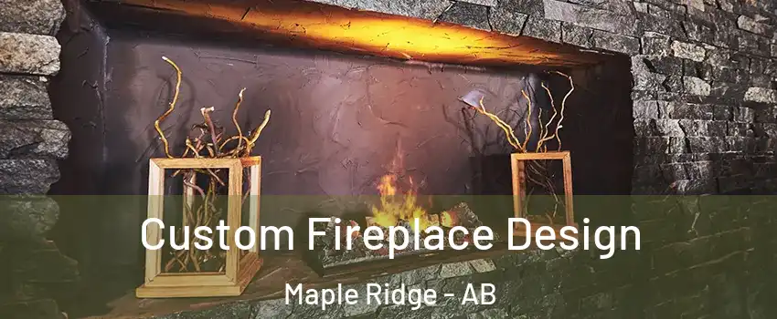  Custom Fireplace Design Maple Ridge - AB