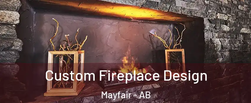  Custom Fireplace Design Mayfair - AB