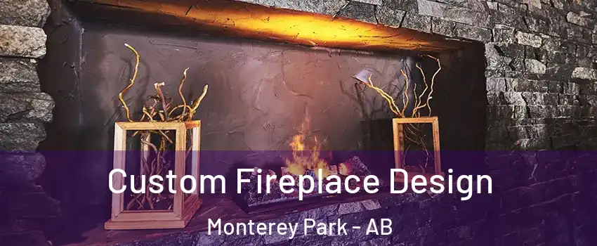  Custom Fireplace Design Monterey Park - AB
