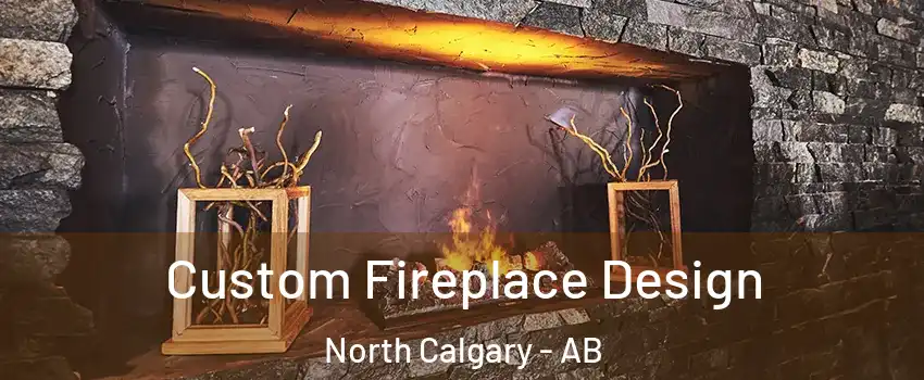  Custom Fireplace Design North Calgary - AB