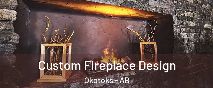  Custom Fireplace Design Okotoks - AB