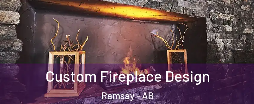  Custom Fireplace Design Ramsay - AB