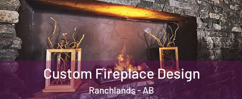  Custom Fireplace Design Ranchlands - AB