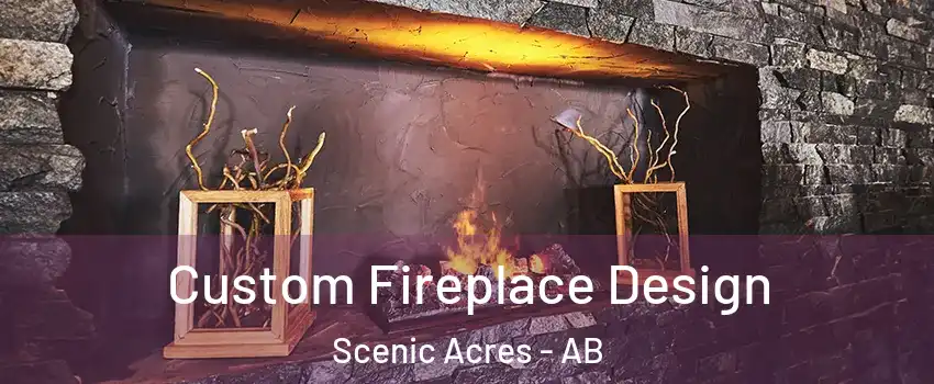  Custom Fireplace Design Scenic Acres - AB